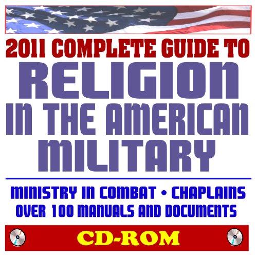 2011 Complete Guide to Religion in the American Military: Ministry in Combat, Chaplains Manuals, Devotional Field Book, Over 100 Army, Navy, USAF, Coast Guard, Marine Corps Manuals (CD-ROM) (9781422053089) by Department Of Defense; U.S. Army; U.S. Navy; U.S. Marine Corps; U.S. Coast Guard; U.S. Air Force