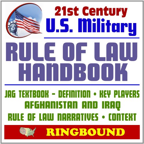 Stock image for 21st Century U.S. Military Rule of Law Handbook - A Practitioner's Guide for Judge Advocates (JAG) - Afghanistan and Iraq, Narratives, Context, Key Players, Framework (Ringbound) for sale by Revaluation Books