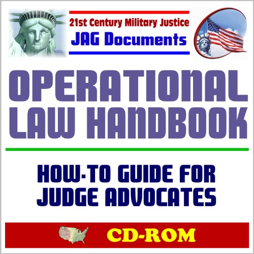 Stock image for 21st Century Military Justice JAG Documents: Operational Law Handbook, Law of War, Human Rights, Rules of Engagement, Combating Terrorism, Sea, Air, and Space Law, Detainee Operations (CD-ROM) for sale by Revaluation Books