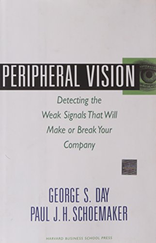 Peripheral Vision: Detecting the Weak Signals That Will Make or Break Your Company (9781422101544) by Day, George S.; Schoemaker, Paul J. H.