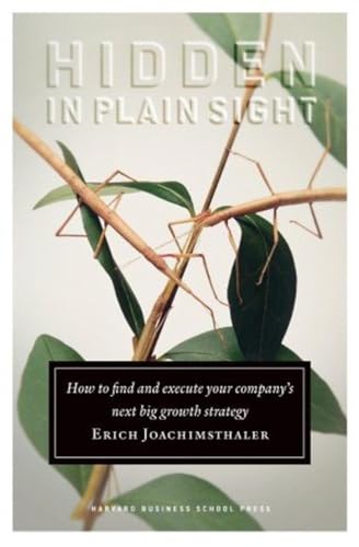 Stock image for Hidden in Plain Sight : How to Find and Execute Your Company's Next Big Growth Strategy for sale by Better World Books