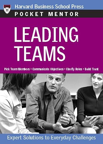 

Leading Teams: Expert Solutions to Everyday Challenges (Pocket Mentor)
