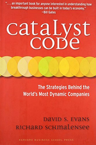 Catalyst Code: The Strategies Behind the Worlds Most Dynamic Companies - Evans, David S.; Schmalensee, Richard