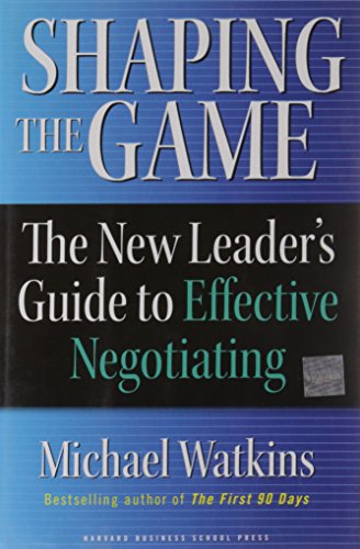 Beispielbild fr Shaping the Game : The New Leader's Guide to Effective Negotiating zum Verkauf von Better World Books