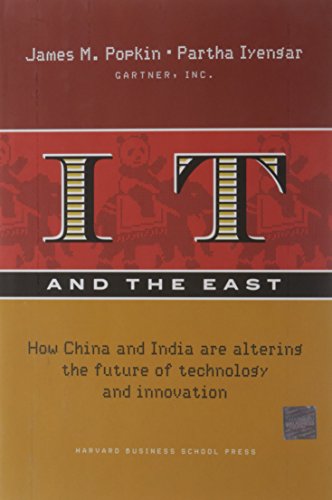 9781422103142: IT And the East: How China And India Are Altering the Future of Technology And Innovation