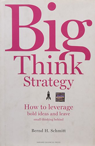 Stock image for Big Think Strategy : How to Leverage Bold Ideas and Leave Small Thinking Behind for sale by Better World Books: West