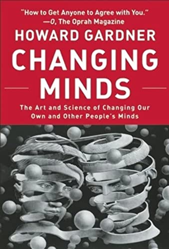 Imagen de archivo de Changing Minds: The Art and Science of Changing Our Own and Other Peoples Minds (Leadership for the Common Good) a la venta por Decluttr