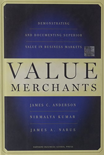 Beispielbild fr Value Merchants : Demonstrating and Documenting Superior Value in Business Markets zum Verkauf von Better World Books