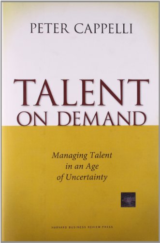 Talent on Demand: Managing Talent in an Age of Uncertainty (9781422104477) by Cappelli, Peter