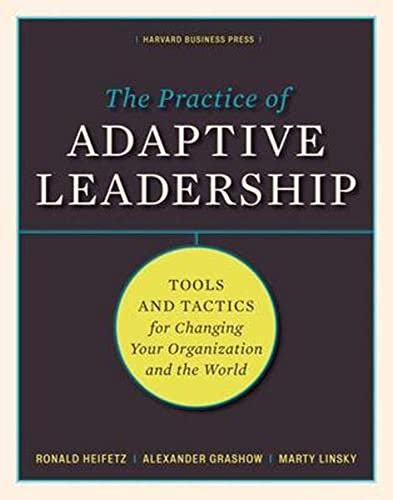 Beispielbild fr The Practice of Adaptive Leadership: Tools and Tactics for Changing Your Organization and the World zum Verkauf von Wonder Book