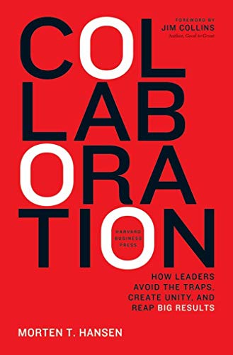 Stock image for Collaboration: How Leaders Avoid the Traps, Build Common Ground, and Reap Big Results for sale by Dream Books Co.