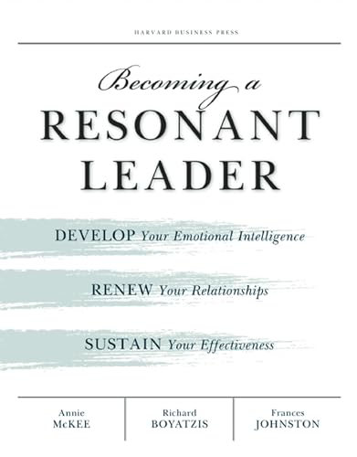 Beispielbild fr Becoming a Resonant Leader: Develop Your Emotional Intelligence, Renew Your Relationships, Sustain Your Effectiveness zum Verkauf von ZBK Books