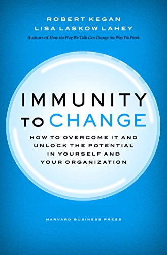 9781422117361: Immunity to Change: How to Overcome It and Unlock the Potential in Yourself and Your Organization (Leadership for the Common Good)