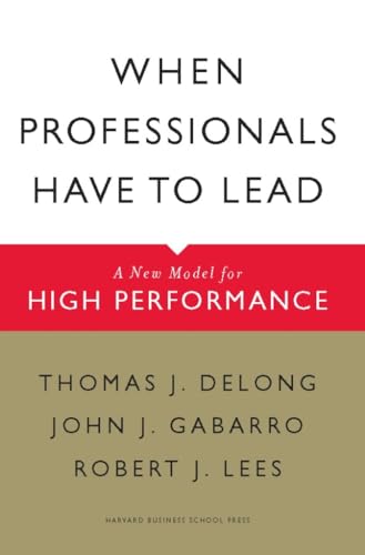 Stock image for When Professionals Have to Lead: A New Model for High Performance for sale by More Than Words