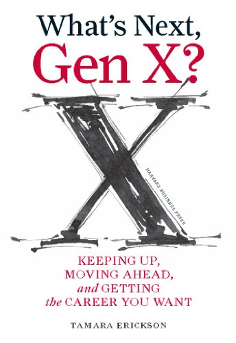 Imagen de archivo de What's Next, Gen X?: Keeping Up, Moving Ahead, and Getting the Career You Want a la venta por Open Books