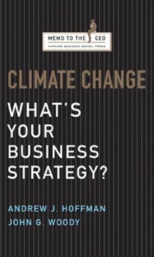 Stock image for Climate Change: What's Your Business Strategy? (Memo to the CEO) for sale by Wonder Book