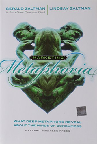 Beispielbild fr Marketing Metaphoria : What Deep Metaphors Reveal about the Minds of Consumers zum Verkauf von Better World Books