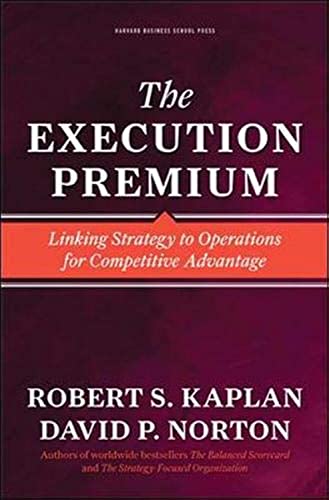 Stock image for The Execution Premium: Linking Strategy to Operations for Competitive Advantage for sale by More Than Words
