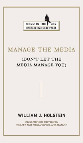 Imagen de archivo de Manage the Media: Don't Let the Media Manage You (Memo to the CEO) a la venta por Wonder Book