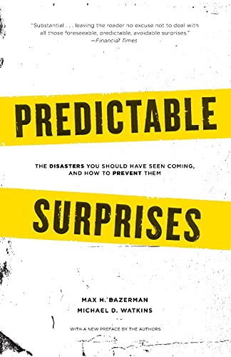 Stock image for Predictable Surprises: The Disasters You Should Have Seen Coming, and How to Prevent Them (Center for Public Leadership) for sale by Lakeside Books