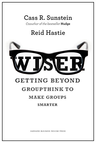 9781422122990: Wiser: Getting Beyond Groupthink to Make Groups Smarter