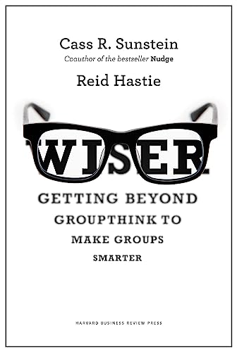 9781422122990: Wiser: Getting Beyond Groupthink to Make Groups Smarter