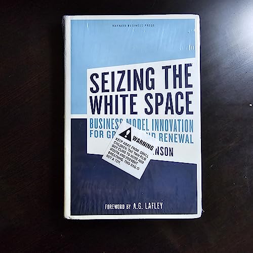 Seizing the White Space: Business Model Innovation for Growth and Renewal (9781422124819) by Mark W. Johnson