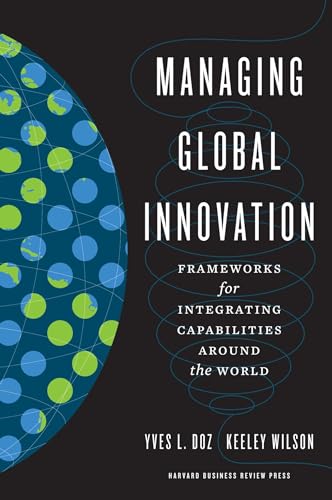 9781422125892: Managing Global Innovation: Frameworks for Integrating Capabilities around the World