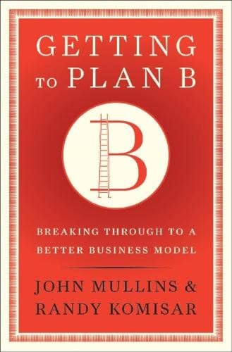 Beispielbild fr Getting to Plan B: Breaking Through to a Better Business Model zum Verkauf von Goodwill of Colorado