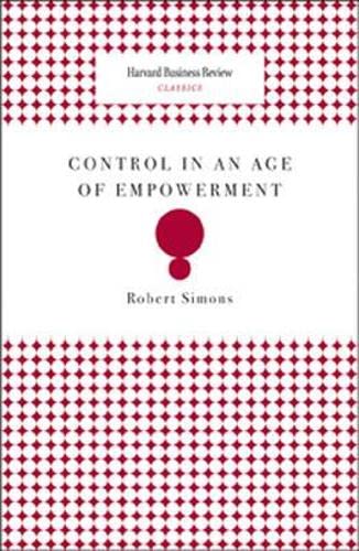 Control in an Age of Empowerment (Harvard Business Review Classics) (9781422126721) by Simons, Robert