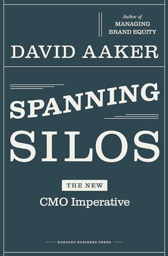 Beispielbild fr Spanning Silos: The New CMO Imperative zum Verkauf von More Than Words