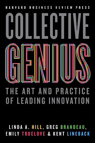 9781422130025: Collective Genius: The Art and Practice of Leading Innovation