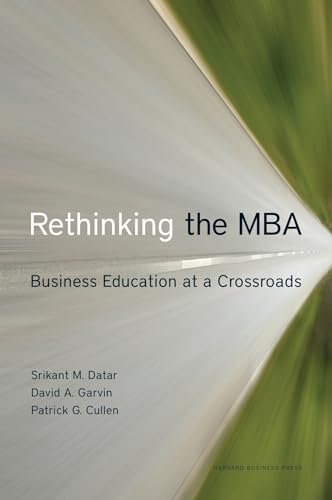 Rethinking the MBA: Business Education at a Crossroads (9781422131640) by Datar, Srikant; Garvin, David A.; Cullen, Patrick G.