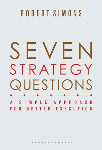 Seven Strategy Questions: A Simple Approach for Better Execution (9781422133323) by Simons, Robert