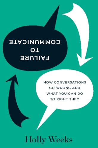 9781422137499: Failure to Communicate: How Conversations Go Wrong and What You Can Do to Right Them