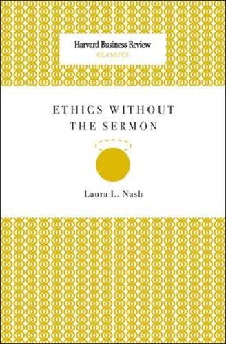Ethics Without the Sermon (Harvard Business Review Classics) (9781422140260) by Nash, Laura L.