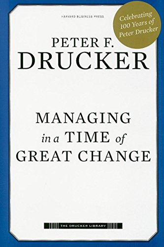 9781422140796: Managing in a Time of Great Change (Drucker Library)