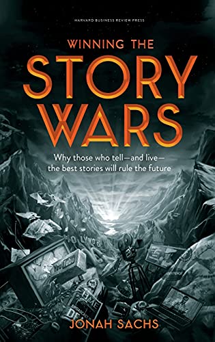 Stock image for Winning the Story Wars: Why Those Who Tell (and Live) the Best Stories Will Rule the Future for sale by Goodwill of Colorado