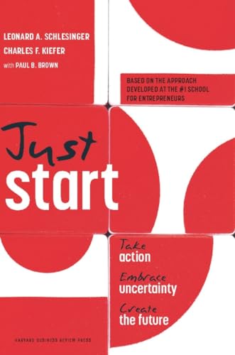 Beispielbild fr Just Start: Take Action, Embrace Uncertainty, Create the Future zum Verkauf von SecondSale