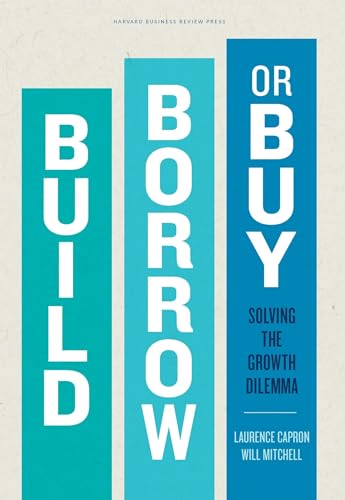 Imagen de archivo de Build, Borrow, or Buy: Solving the Growth Dilemma a la venta por WorldofBooks
