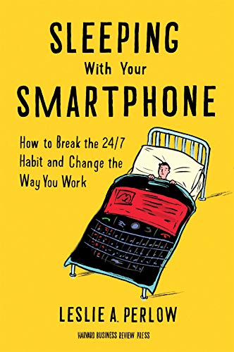 Beispielbild fr Sleeping with Your Smartphone : How to Break the 24/7 Habit and Change the Way You Work zum Verkauf von Better World Books