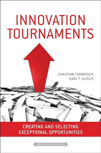 Innovation Tournaments: Creating and Selecting Exceptional Opportunities (9781422152225) by Terwiesch, Christian; Ulrich, Karl