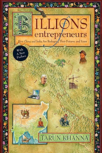 Imagen de archivo de Billions of Entrepreneurs : How China and India Are Reshaping Their Futures--And Yours a la venta por Better World Books