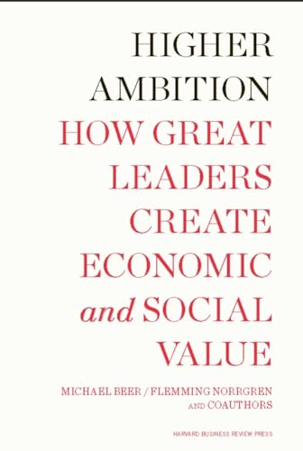 Beispielbild fr Higher Ambition : How Great Leaders Create Economic and Social Value zum Verkauf von Better World Books
