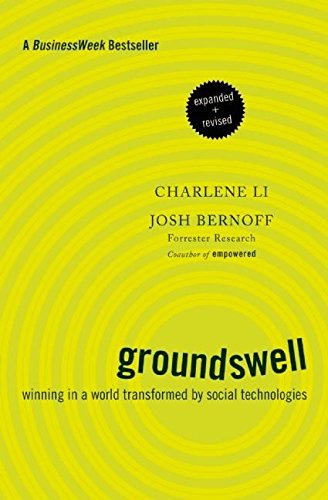 Imagen de archivo de Groundswell, Expanded and Revised Edition : Winning in a World Transformed by Social Technologies a la venta por Better World Books Ltd