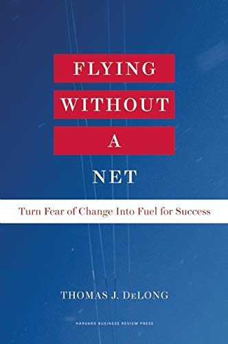 Stock image for Flying Without a Net : Turn Fear of Change into Fuel for Success for sale by Better World Books
