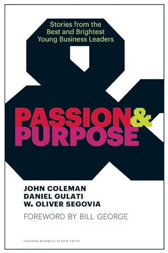 Stock image for Passion and Purpose: Stories from the Best and Brightest Young Business Leaders for sale by Your Online Bookstore