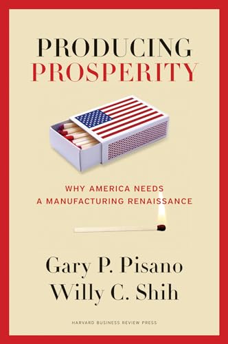 9781422162682: Producing Prosperity: Why America Needs a Manufacturing Renaissance