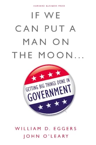 Beispielbild fr If We Can Put a Man on the Moon : Getting Big Things Done in Government zum Verkauf von Better World Books