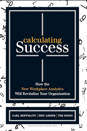 Beispielbild fr Calculating Success: How the New Workplace Analytics Will Revitalize Your Organization zum Verkauf von Wonder Book